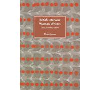 British Interwar Women Writers : Class, Gender, Genre