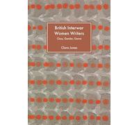 British Interwar Women Writers: Class, Gender, Genre