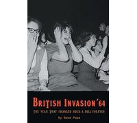 British Invasion '64 - The Year That Changed Rock & Roll Forever