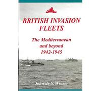 British Invasion Fleets: The Mediterranean and Beyond 1942-1945