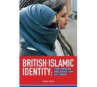 British-Islamic Identity: Third-generation Bangladeshis from East London