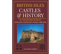 British Isles Castle and History Crossword Puzzle Book: 60 Crossword Puzzles Exploring England, Scotland, Wales & Ireland (History & Heritage Crosswords)