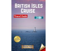 British Isles Cruise Travel Guide 2026: Discover England, Scotland, Ireland, and Wales & Ports, Scenic Shores, Culture, and Celebrations