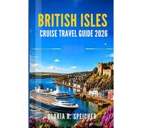 BRITISH ISLES CRUISE TRAVEL GUIDE 2026: Navigate Like a Local with Expert Tips on Port Visits, Scenic Coastlines, Historic Landmarks, Island Stops, and Easy-to-Follow Itineraries.