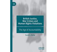 British Justice, War Crimes and Human Rights Violations: The Age of Accountability