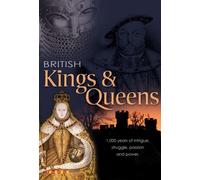 British Kings & Queens: a Thousand Years of Intrigue, Struggle, Passion and Power