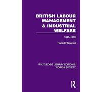 British Labour Management & Industrial Welfare: 1846-1939 (Routledge Library Editions: Work & Society)