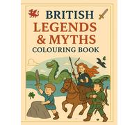 British Legends & Myths Colouring Book: Fun & Educational Colouring Pages for Ages 5-9