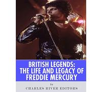 British Legends: The Life and Legacy of Freddie Mercury