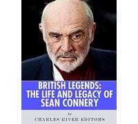 British Legends: The Life and Legacy of Sean Connery