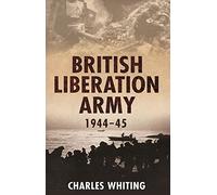 British Liberation Army 1944-45: 1944-1945