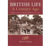 British Life a Century Ago Images From The Francis Frith Collection (Photographic Memories)