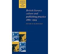 British Literary Culture and Publishing Practice, 1880-1914 (Cambridge Studies in Publishing and Printing History)