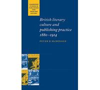 British Literary Culture and Publishing Practice, 1880-1914 (Cambridge Studies in Publishing and Printing History)