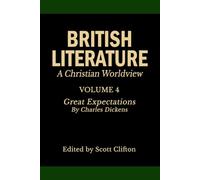 British Literature: A Christian Worldview: Volume 4: Great Expectations