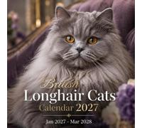 British Longhair Cats Calendar 2027: 15-Month Featuring Beautiful Cat Photography | January 27 - March 2028