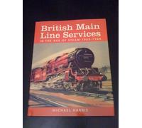 British Main Line Services: In the Age of Steam, 1900-68
