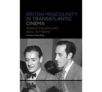 British Masculinity in Transatlantic Cinema : Ronald Colman and Basil Rathbone