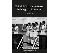 British Merchant Seafarer Training and Education: A History