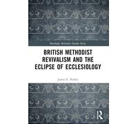 British Methodist Revivalism and the Eclipse of Ecclesiology