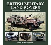 British Military Land Rovers: Leaf-Sprung Land Rovers in British Military Service