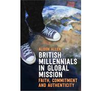 British Millennials in Global Mission: Faith, commitment and authenticity