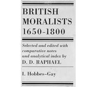 British Moralists, 1650-1800: Set of Two Volumes: Volume I, Hobbes - Gay and Volume II, Hume - Bentham