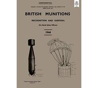 British Munitions 1944: Recognition and Disposal (For Bomb Safety Officers)
