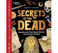 British Museum: Secrets of the Dead: Mummies and Other Human Remains from Around the World