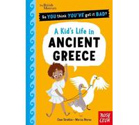 British Museum: So You Think You've Got It Bad? A Kid's Life in Ancient Greece