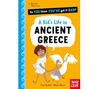 British Museum: So You Think You've Got It Bad? A Kid's Life in Ancient Greece
