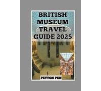 BRITISH MUSEUM TRAVEL GUIDE 2025