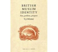 British Muslim Identity: Past, Problems, Prospects: 6 (M.A.T. Papers)