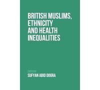 British Muslims, Ethnicity and Health Inequalities