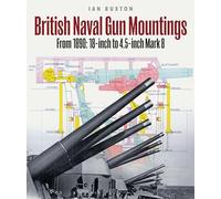 British Naval Gun Mountings : From 1890: 18-inch to 4.5-inch Mark 8
