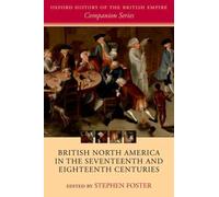 British North America in the Seventeenth and Eighteenth Centuries Foster