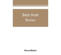British North Borneo: an account of its history, resources, and native tribes