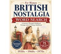 British Nostalgia Word Search for Women: 75 Large Print Puzzles from the 1950s, 1960s & 1970s with a Nostalgic Question on Every Page