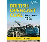 British Opencast Coal: A Photographic History 1942-1985