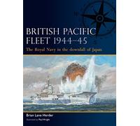 British Pacific Fleet 1944-45: The Royal Navy in the downfall of Japan (Fleet)