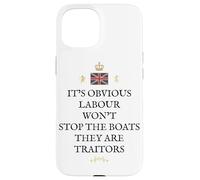 BRITISH PATRIOT PRIDE SUPPORT GREAT BRITAIN LABOUR TRAITORS Case for iPhone 15