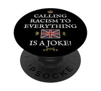 BRITISH PATRIOTS SUPPORT CALLING RACISM TO EVERYTHING A JOKE PopSockets Adhesive PopGrip