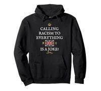 BRITISH PATRIOTS SUPPORT CALLING RACISM TO EVERYTHING A JOKE Pullover Hoodie