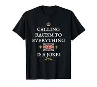 BRITISH PATRIOTS SUPPORT CALLING RACISM TO EVERYTHING A JOKE T-Shirt