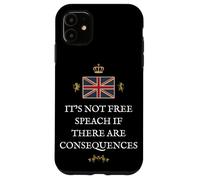 BRITISH PATRIOTS SUPPORTERS NOT FREE SPEECH IF CONSEQUENCES Case for iPhone 11