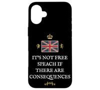 BRITISH PATRIOTS SUPPORTERS NOT FREE SPEECH IF CONSEQUENCES Case for iPhone 16 Plus