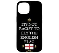 BRITISH PATRIOTS SUPPORTERS NOT RACIST TO FLY ENGLISH FLAG Case for iPhone 15