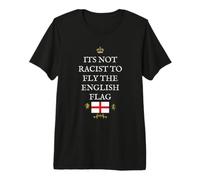 British Patriots Supporters NOT Racist to Fly English Flag Premium T-Shirt