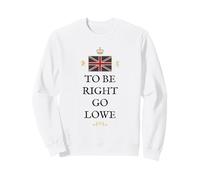 BRITISH PATRIOTS UK PROUD UNITED KINGDOM TO BE RIGHT GO LOWE Sweatshirt