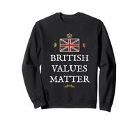 BRITISH PATRIOTS VALUES MATTERS PROUD UK PRIDE GREAT BRITAIN Sweatshirt